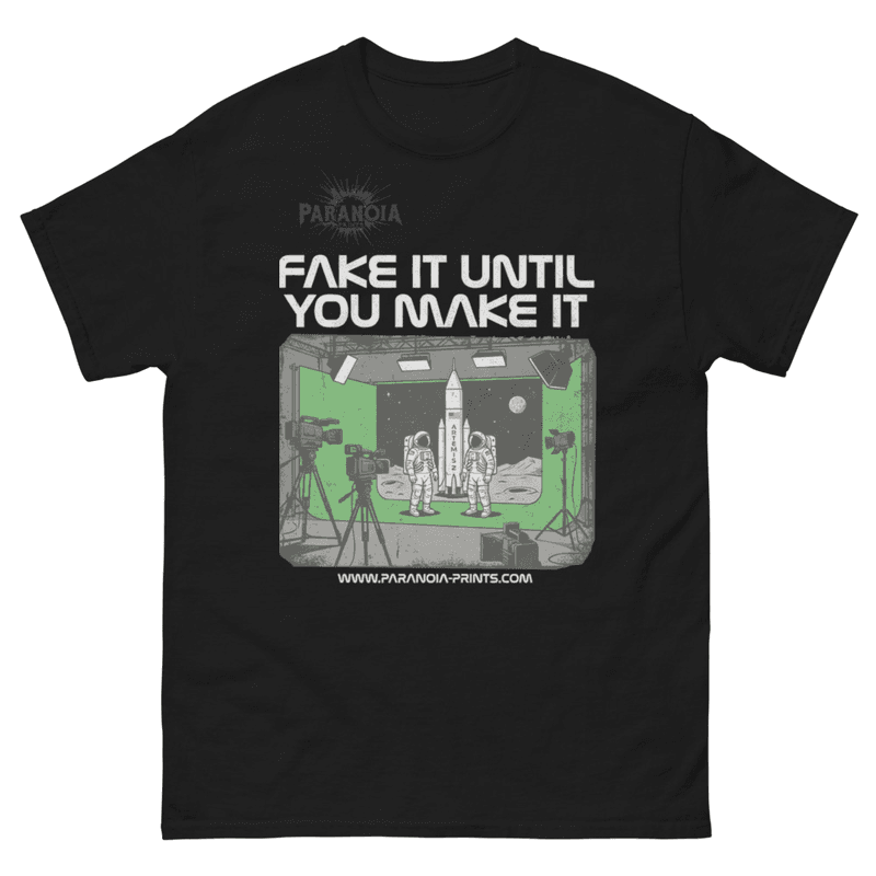 Fake it, until you make it - conspiracy t-shirt design by ParanoiaPrints